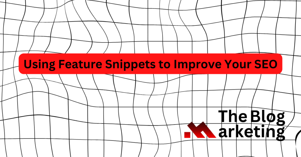 Using Feature Snippets to Improve Your SEO