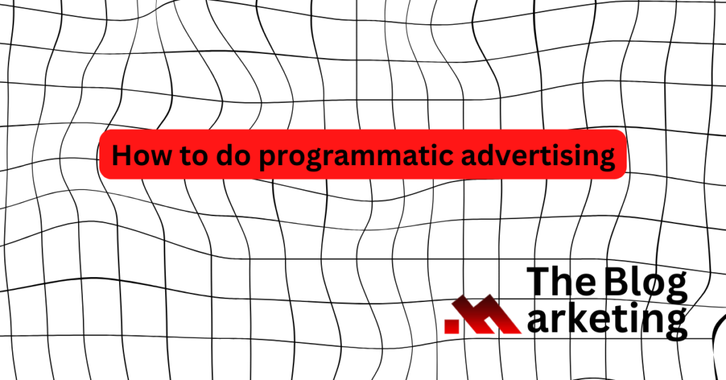 How to do programmatic advertising