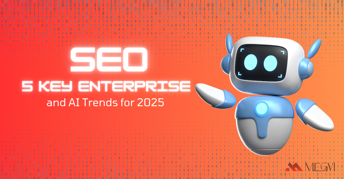 5 Key Enterprise SEO and AI Trends for 2025